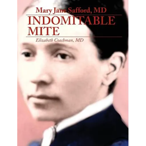 Mary Jane Safford, MD: Indomitable Mite - Hardcover