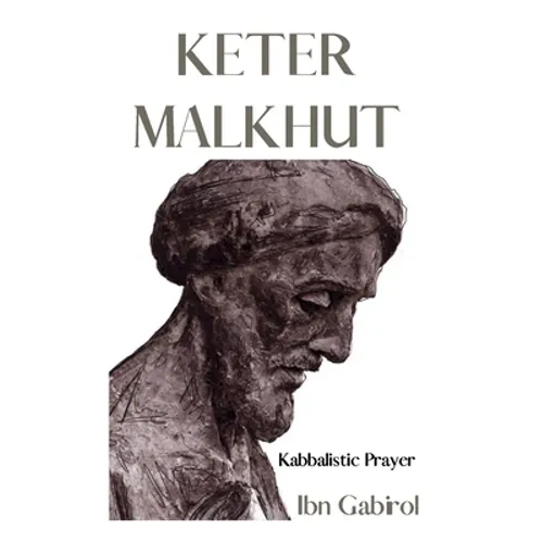 Keter Malkhut. Kabbalistic Prayer: Ibn Gabirol. Kabbalah and Judaism - Paperback