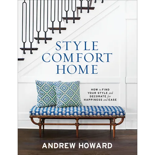 Style Comfort Home: How to Find Your Style and Decorate for Happiness and Ease - Hardcover