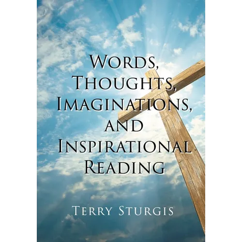 Words, Thoughts, Imaginations, and Inspirational Reading - Hardcover