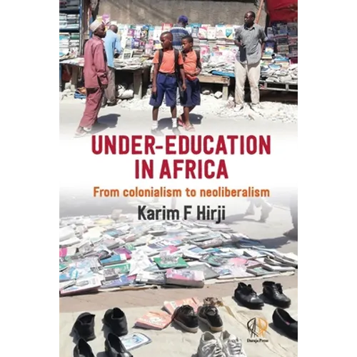 Under Education in Africa: From Colonialism to Neoliberalism - Paperback