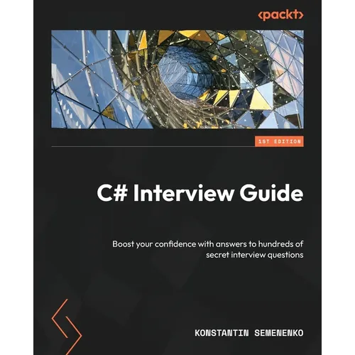 C# Interview Guide: Boost your confidence with answers to hundreds of secret interview questions - Paperback