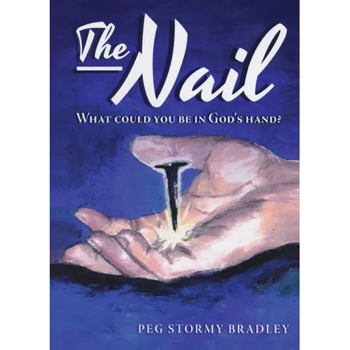 The Nail: What Could You Be In God's Hand? - Paperback