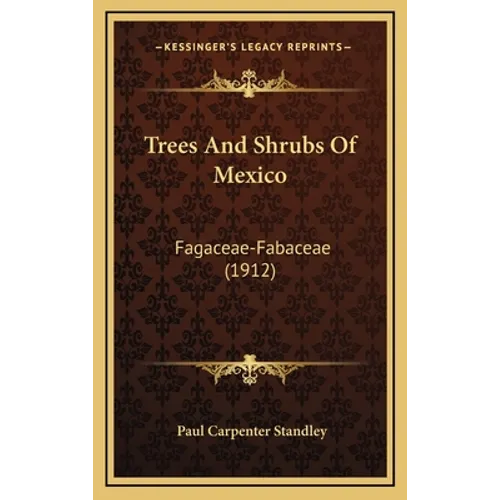 Trees And Shrubs Of Mexico: Fagaceae-Fabaceae (1912) - Hardcover