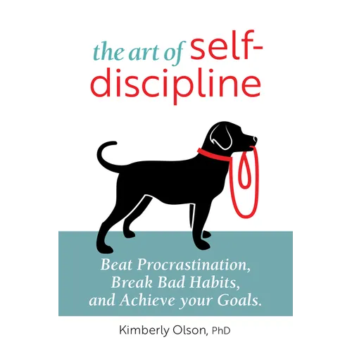 The Art of Self-Discipline: Beat Procrastination, Break Bad Habits, and Achieve Your Goals - Paperback