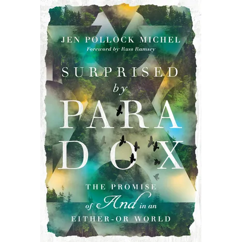 Surprised by Paradox: The Promise of and in an Either-Or World - Paperback