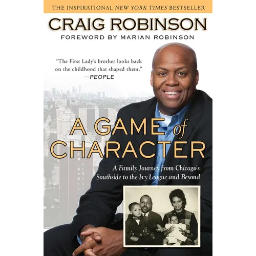 A Game of Character: A Family Journey from Chicago's Southside to the Ivy League and Beyond - Paperback