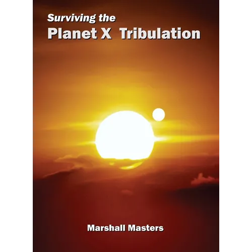 Surviving the Planet X Tribulation: There Is Strength in Numbers (Hardcover) - Hardcover