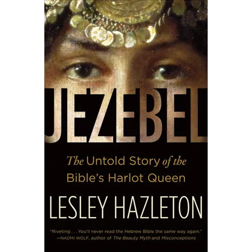 Jezebel: The Untold Story of the Bible's Harlot Queen - Paperback