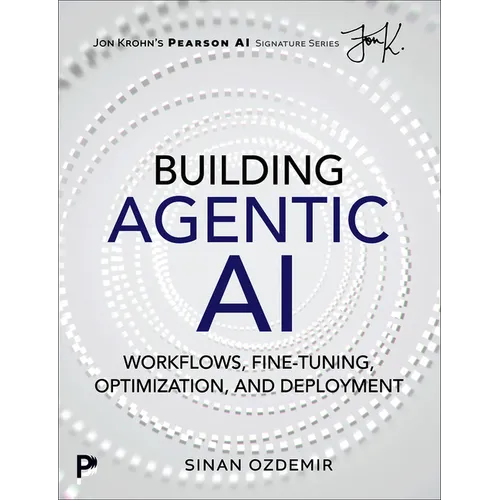 Building Agentic AI: Workflows, Fine-Tuning, Optimization, and Deployment - Paperback