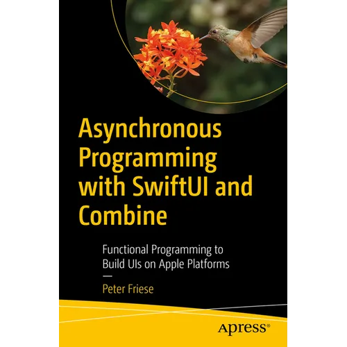 Asynchronous Programming with Swiftui and Combine: Functional Programming to Build Uis on Apple Platforms - Paperback