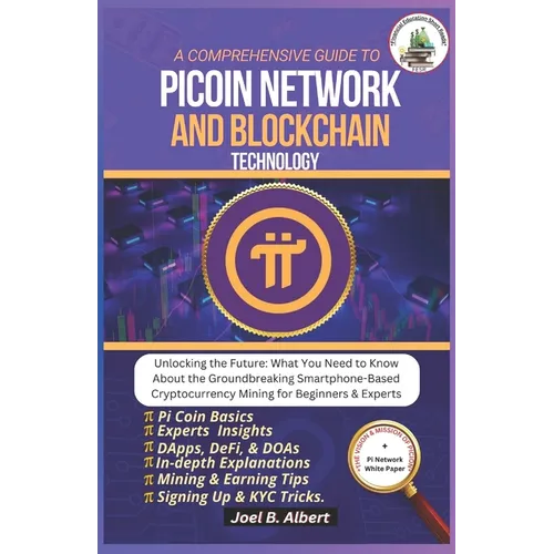 A Comprehensive Guide to Pi Coin Network and Blockchain Technology: Unlocking the Future: What You Need to Know About the Groundbreaking Smartphone-Ba - Paperback
