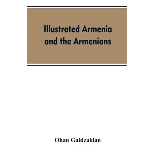 Illustrated Armenia and the Armenians - Paperback