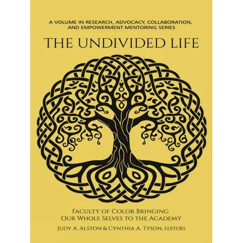 The Undivided Life: Faculty of Color Bringing Our Whole Selves to the Academy - Paperback
