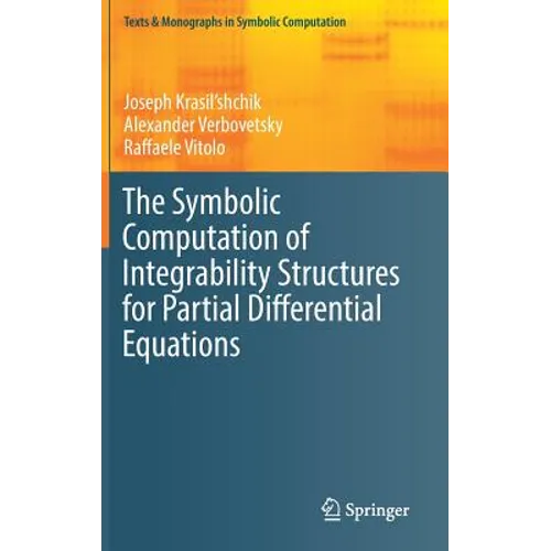 The Symbolic Computation of Integrability Structures for Partial Differential Equations - Hardcover