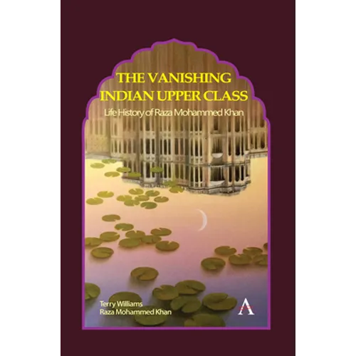 The Vanishing Indian Upper Class: Life History of Raza Mohammed Khan - Paperback
