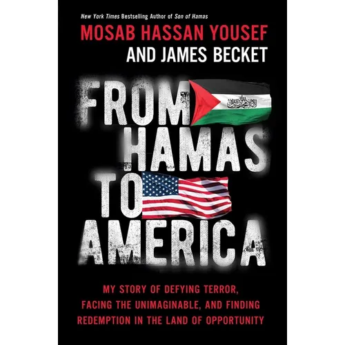 From Hamas to America: My Story of Defying Terror, Facing the Unimaginable, and Finding Redemption in the Land of Opportunity - Hardcover