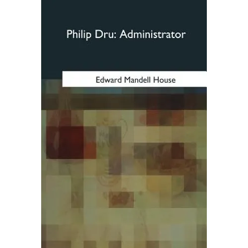Philip Dru: Administrator - Paperback
