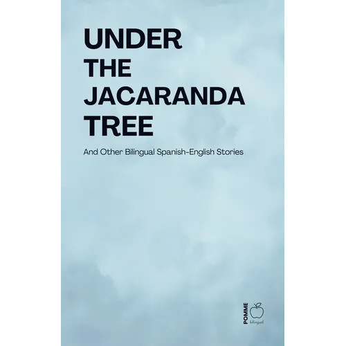 Under the Jacaranda Tree And Other Bilingual Spanish-English Stories - Paperback