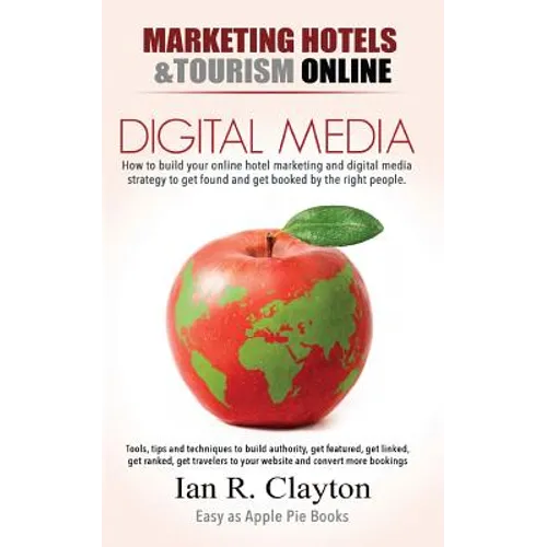 Digital Media Marketing Hotels: Driving Traffic to Your Sales Funnel - Paperback
