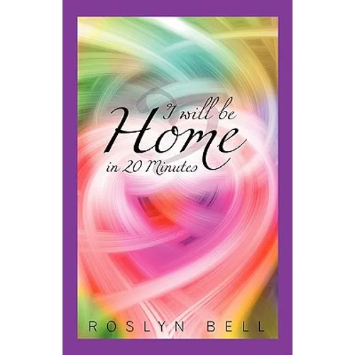 I Will Be Home in 20 Minutes - Paperback