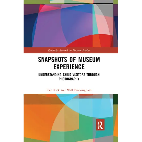 Snapshots of Museum Experience: Understanding Child Visitors Through Photography - Paperback