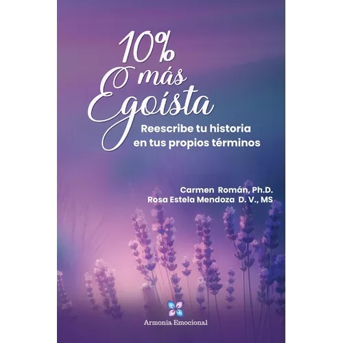 10% más Egoísta: Reescribe tu historia en tus propios términos - Paperback