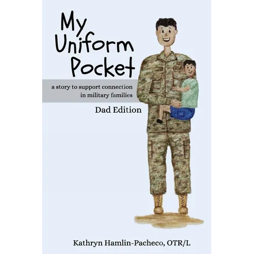 My Uniform Pocket, Dad Edition: A story to support connection in military families - Paperback