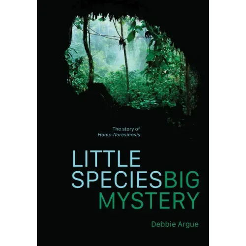Little Species, Big Mystery: The Story of Homo Floresiensis - Paperback