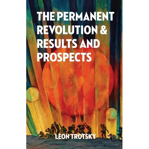 The Permanent Revolution and Results and Prospects - Paperback