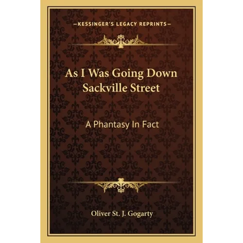 As I Was Going Down Sackville Street: A Phantasy In Fact - Paperback