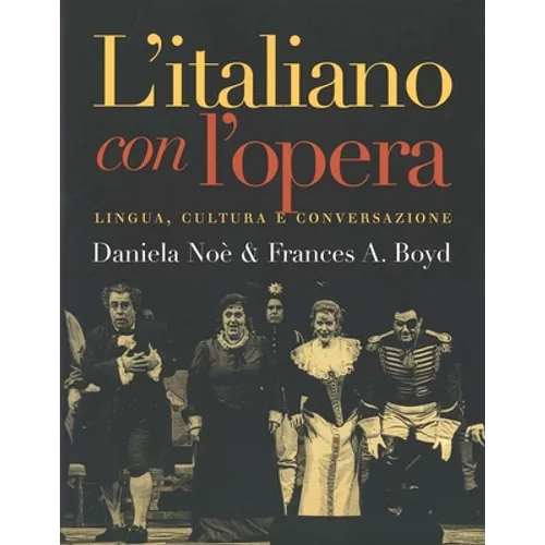 Litaliano Con Lopera: Lingua, Cultura E Conversazione - Paperback