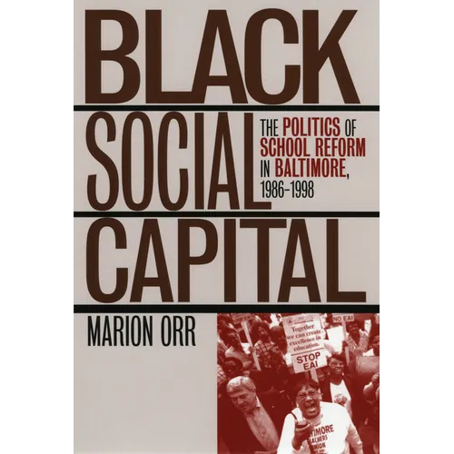 Black Social Capital: The Politics of School Reform in Baltimore, 1986-1999 - Paperback