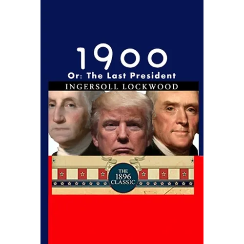 1900: Or; The Last President - Paperback