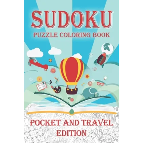 Sudoku Puzzle Coloring Book Pocket and Travel Edition: Coloring Book Pages While you Solve Sudoku Puzzles - Paperback