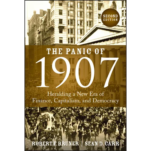 The Panic of 1907: Heralding a New Era of Finance, Capitalism, and Democracy - Hardcover