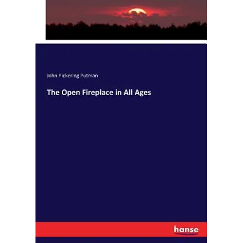 The Open Fireplace in All Ages - Paperback