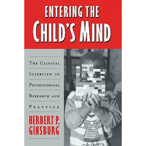 Entering the Child's Mind: The Clinical Interview in Psychological Research and Practice - Hardcover