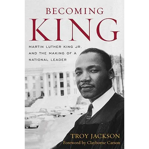 Becoming King: Martin Luther King Jr. and the Making of a National Leader - Paperback