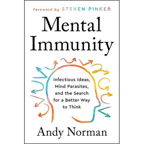 Mental Immunity: Infectious Ideas, Mind-Parasites, and the Search for a Better Way to Think - Hardcover