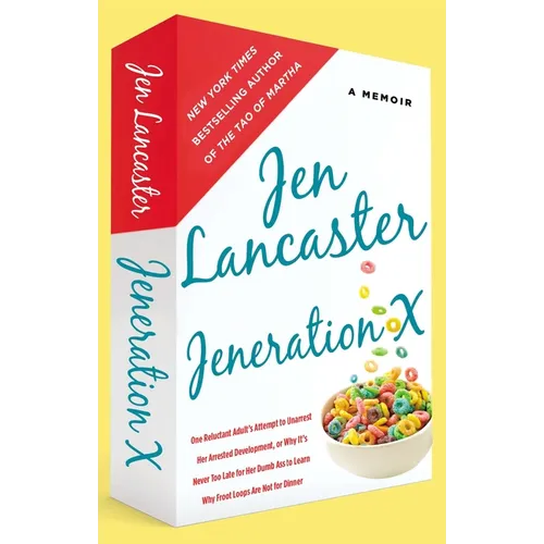Jeneration X: One Reluctant Adult's Attempt to Unarrest Her Arrested Development; Or, Why It's Never Too Late for Her Dumb Ass to Learn Why Froot Loop - Paperback