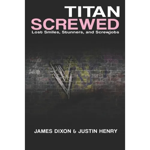 Titan Screwed: Lost Smiles, Stunners and Screwjobs - Paperback