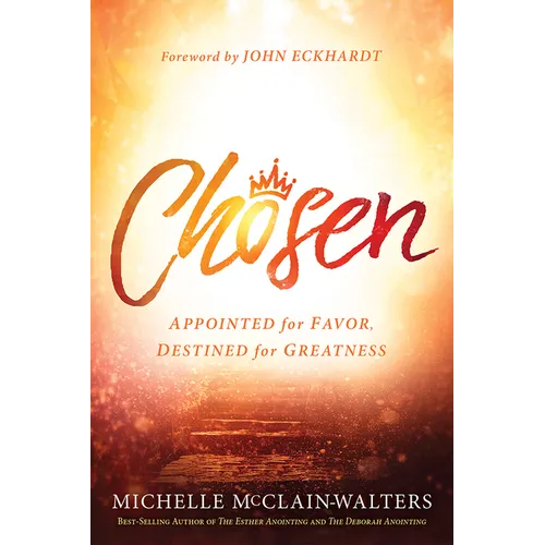 Chosen: Appointed for Favor, Destined for Greatness - Paperback