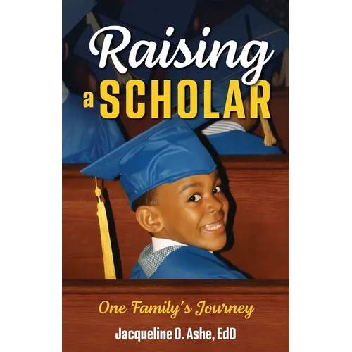 Raising a Scholar: One Family's Journey - Paperback