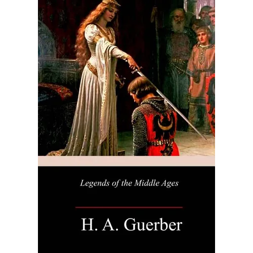 Legends of the Middle Ages - Paperback