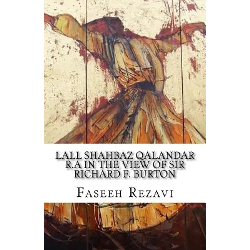 LALL SHAHBAZ QALANDAR R.A In the view of Sir Richard F. Burton - Paperback