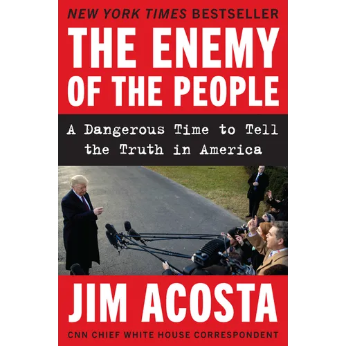 The Enemy of the People: A Dangerous Time to Tell the Truth in America - Paperback