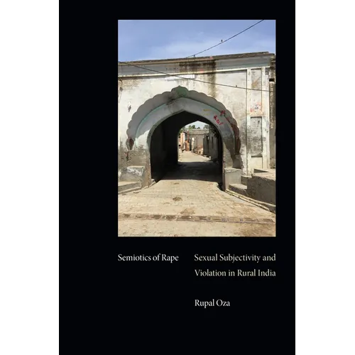 Semiotics of Rape: Sexual Subjectivity and Violation in Rural India - Paperback