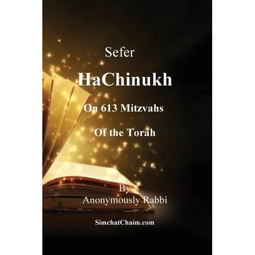 Sefer HaChinukh - On 613 Mitzvahs of the Torah: This book is excellent for a bar mitzvah or bat mitzvah gift. Or for anyone who wants to know the Law - Paperback