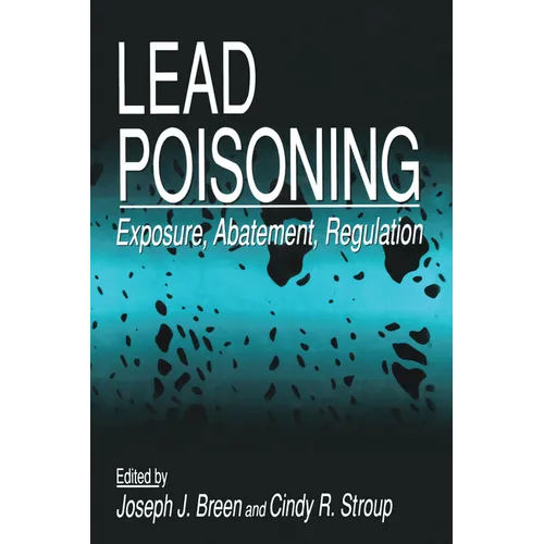 Lead Poisoning: Exposure, Abatement, Regulation - Paperback